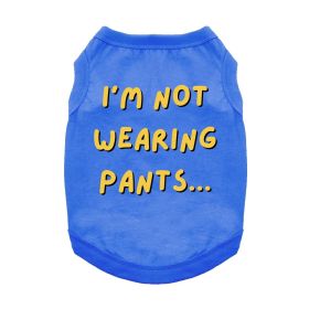 I'm Not Wearing Pants Dog Shirt (Color: Blue, size: X-Large)
